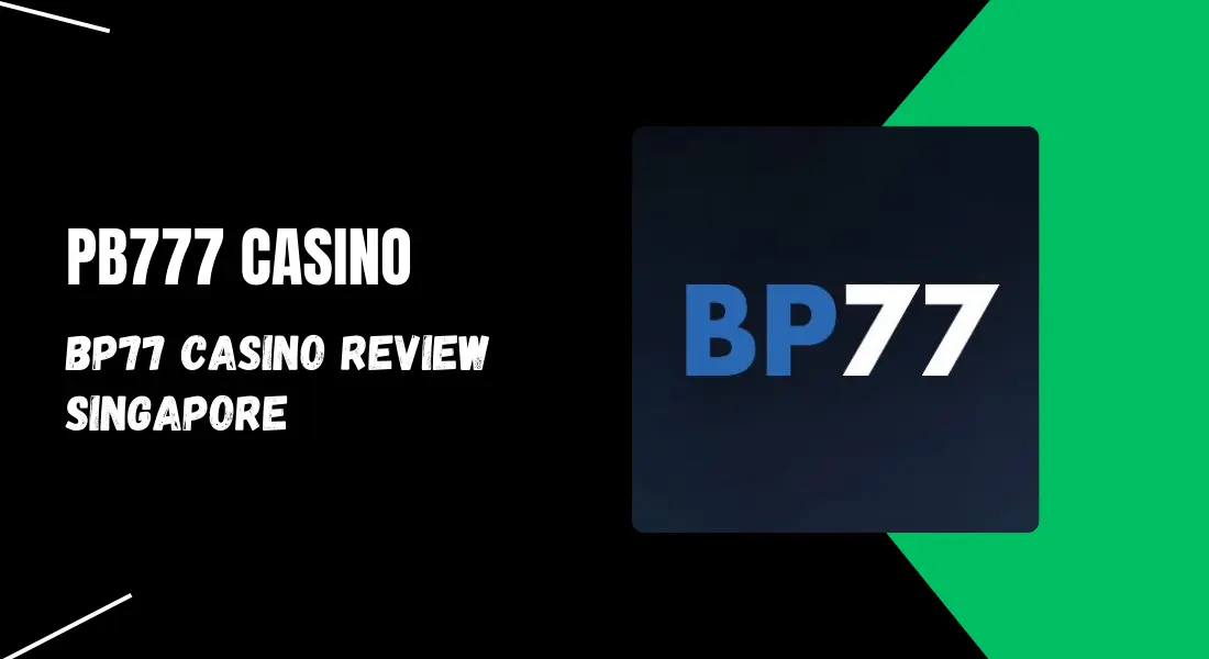 bp77 casino review singapore